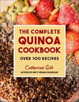The Complete Quinoa Cookbook - Catherine Gill - 9781578268832