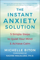The Instant Anxiety Solution - Michelle Biton ; Nadine Macaluso - 9781578269822