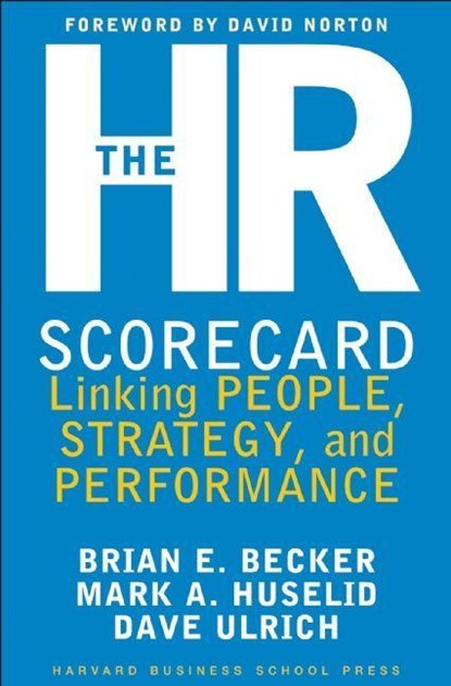 The HR Scorecard, Brian E. Becker ; David Ulrich ; Mark A. Huselid - Gebonden - 9781578511365