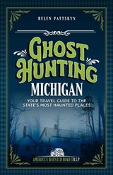 Ghost Hunting Michigan - Helen Pattskyn - 9781578604302