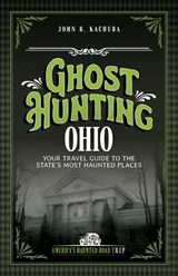 Ghost Hunting Ohio - John B. Kachuba - 9781578604395