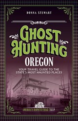 Ghost Hunting Oregon - Donna Stewart - 9781578604531
