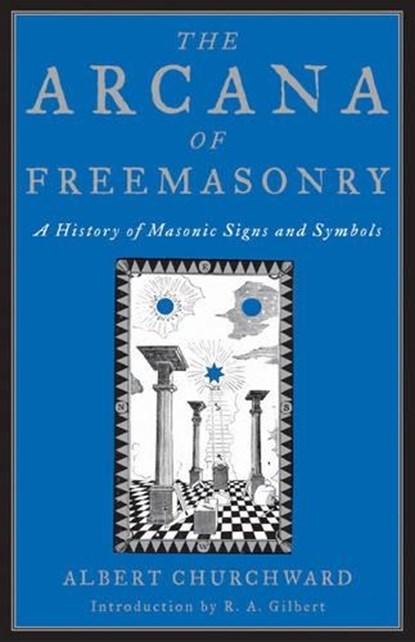 The Arcana of Freemasonry, Albert Churchward - Paperback - 9781578633388