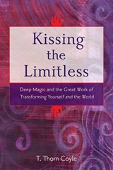 Kissing the Limitless - T. Thorn (T. Thorn Coyle) Coyle - 9781578634354