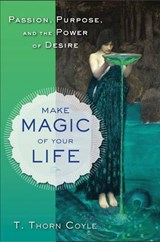 Make Magic of Your Life - T. Thorn (T. Thorn Coyle) Coyle - 9781578635382