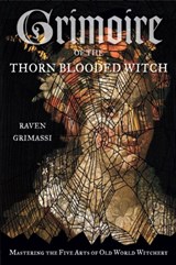 Grimoire of the Thorn-Blooded Witch - Raven (Raven Grimassi) Grimassi - 9781578635504