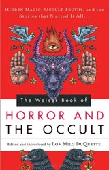 The Weiser Book of Horror and the Occult - DUQUETTE,  Lon Milo (Lon Milo DuQuette) - 9781578635726