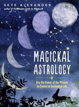 Magickal Astrology - ALEXANDER,  Skye (Skye Alexander) - 9781578636587