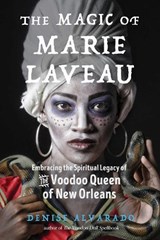 The Magic of Marie Laveau - Denise Alvarado - 9781578636730