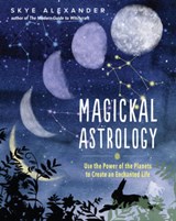 Magickal Astrology - Skye Alexander - 9781578637836
