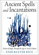 Ancient Spells and Incantations - Enid Baxter Ryce - 9781578639021