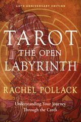 Tarot: The Open Labyrinth—40th Anniversary Edition - Rachel Pollack - 9781578639144