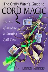 The Crafty Witch's Guide to Cord Magic - Loren Morris - 9781578639199