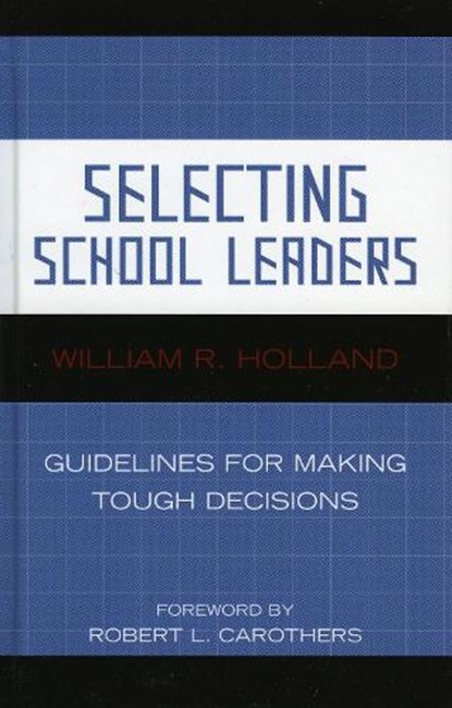 Selecting School Leaders, William R. Holland - Gebonden - 9781578864874