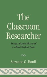 The Classroom Researcher - Suzanne G. Houff - 9781578867530
