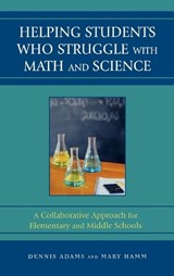 Helping Students Who Struggle with Math and Science - Dennis Adams ; Mary Hamm - 9781578867578