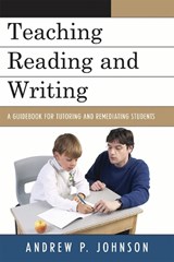 Teaching Reading and Writing - Andrew P. Johnson - 9781578868421