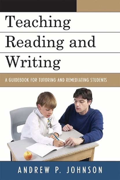 Teaching Reading and Writing, Andrew P. Johnson - Gebonden - 9781578868421