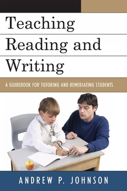 Teaching Reading and Writing, Andrew P. Johnson - Paperback - 9781578868438