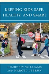 Keeping Kids Safe, Healthy, and Smart - Kimberly Williams - 9781578869725