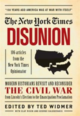New York Times: Disunion - Clay Risen ; George Kalogerakis ; Ted Widmer ; The New York - 9781579129286