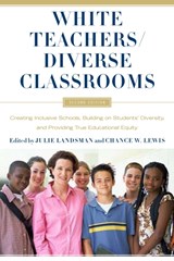 White Teachers / Diverse Classrooms - Julie Landsman ; Chance W. Lewis - 9781579225964