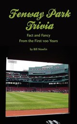 Fenway Park Trivia: Fact and Fancy From the First 100 Years - Bill Nowlin - 9781579401764