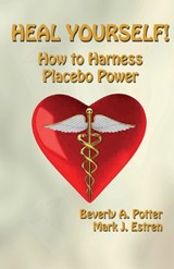 Heal Yourself! - BEVERLY A. POTTER ; MARK JAMES,  Ph.D. Estren - 9781579511739