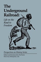 The Underground Railroad: Life on the Road to Freedom - Pat Perrin - 9781579600518