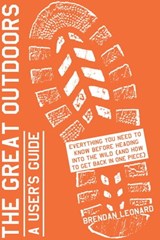 The Great Outdoors: A User's Guide - Brendan Leonard - 9781579657826