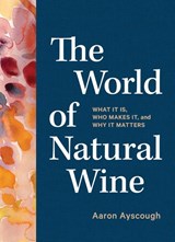 The World of Natural Wine - Aaron Ayscough - 9781579659394