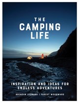 The Camping Life - Brendan Leonard ; Forest Woodward - 9781579659691