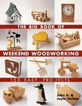 The Big Book of Weekend Woodworking - John Nelson ; Joyce Nelson - 9781579906009
