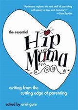 The Essential Hip Mama - Ariel Gore - 9781580051231