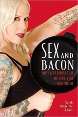 Sex and Bacon - Sarah Lewis - 9781580052283