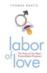 Labor of Love - Thomas Beatie - 9781580053006