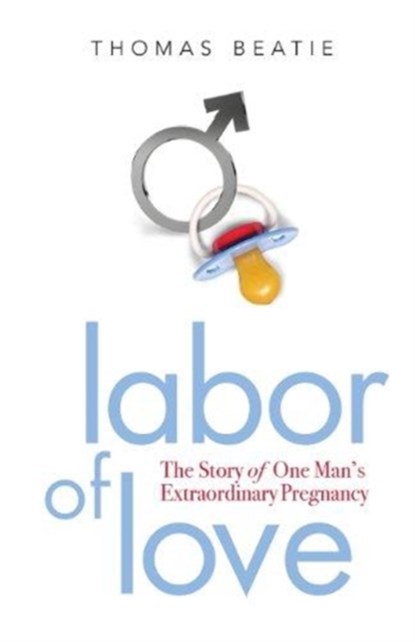 Labor of Love, Thomas Beatie - Paperback - 9781580053006