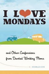 I Love Mondays - COVE,  Michelle - 9781580054355
