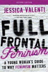 Full Frontal Feminism - Jessica Valenti - 9781580055611