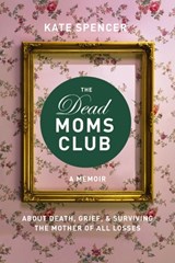 The Dead Moms Club - Kate Spencer - 9781580056878