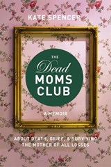 The Dead Moms Club - Kate Spencer - 9781580056878