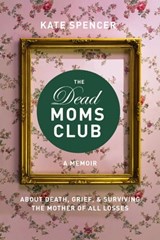 The Dead Moms Club - Kate Spencer - 9781580056885