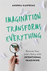 Imagination Transforms Everything - Andrea Kasprzak - 9781580058261
