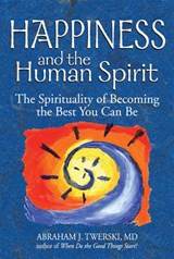 Happiness and the Human Spirit - Abraham J. Twerski - 9781580233439