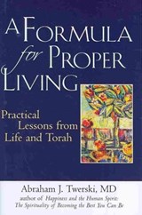 A Formula for Proper Living - Rabbi Abraham J Twerski - 9781580234023