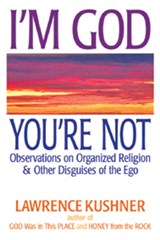 I'M God, You'Re Not - Rabbi Lawrence (Rabbi Lawrence Kushner) Kushner - 9781580234412