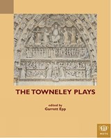 The Towneley Plays - Garrett P. J. Epp - 9781580443043