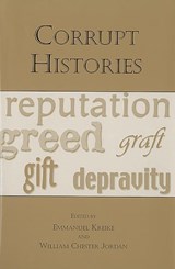 Corrupt Histories - Emmanuel (Contributor) Kreike ; William Chester (Contributor) Jordan - 9781580461887