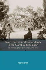 Islam, Power, and Dependency in the Gambia River Basin - Assan (Customer) Sarr - 9781580465694