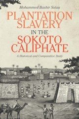 Plantation Slavery in the Sokoto Caliphate - Mohammed Bashir (Author) Salau - 9781580469388